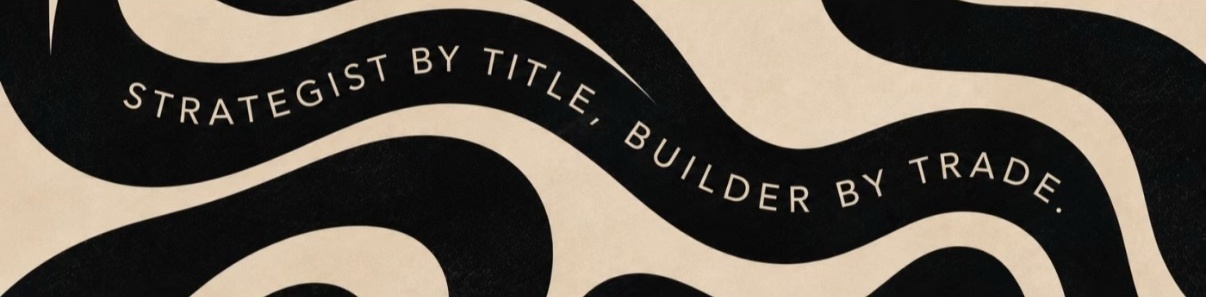 Strategist by title, builder by trade.